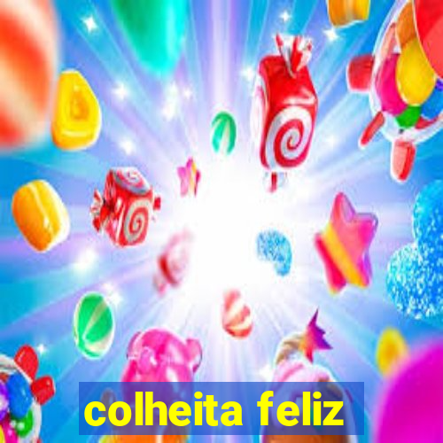 colheita feliz