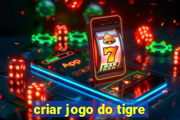 criar jogo do tigre