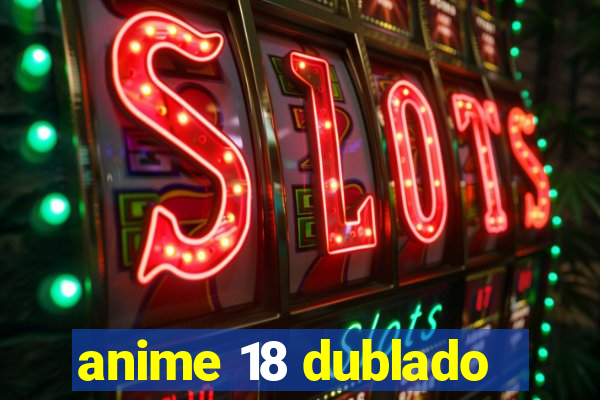 anime 18 dublado