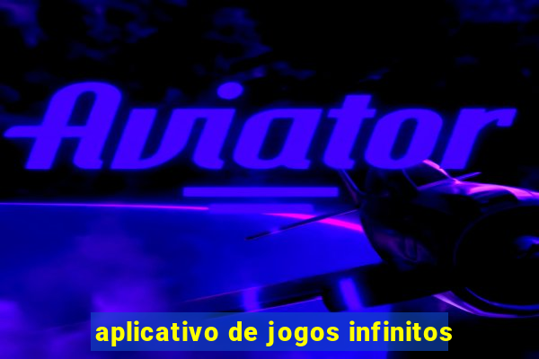 aplicativo de jogos infinitos