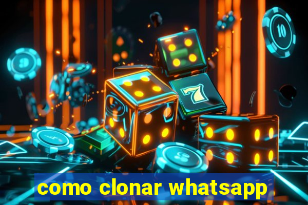 como clonar whatsapp