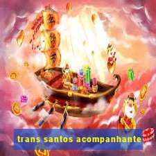 trans santos acompanhante