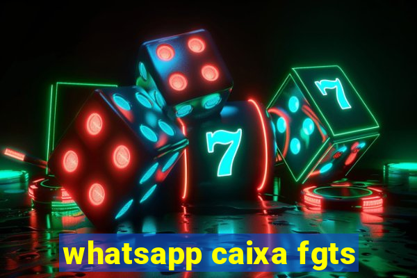 whatsapp caixa fgts