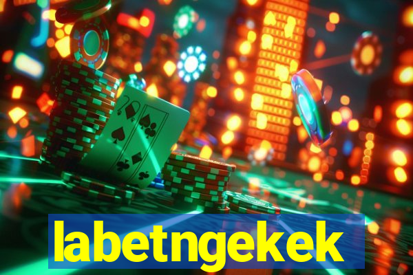 labetngekek