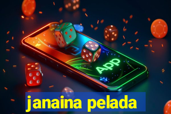 janaina pelada