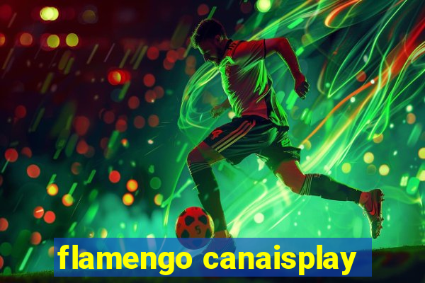 flamengo canaisplay