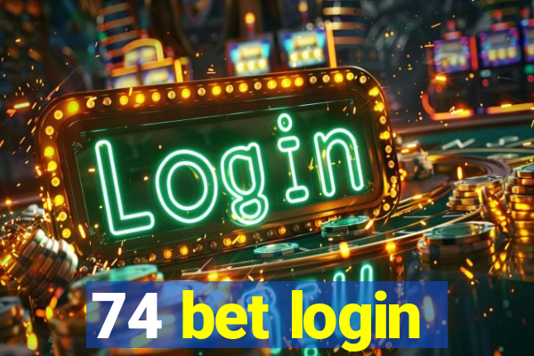 74 bet login