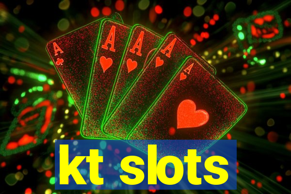 kt slots