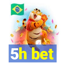 5h bet