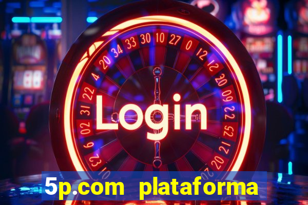 5p.com plataforma de jogos