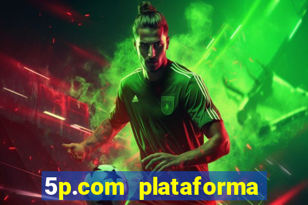 5p.com plataforma de jogos