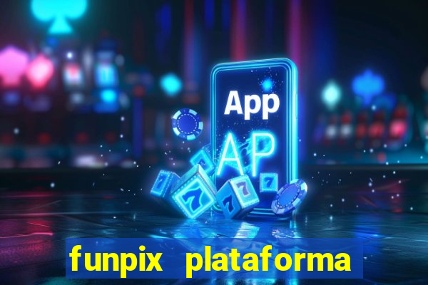 funpix plataforma de jogos