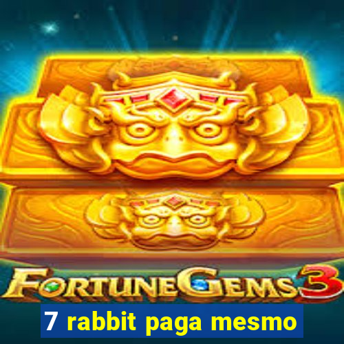 7 rabbit paga mesmo