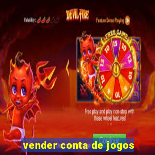 vender conta de jogos