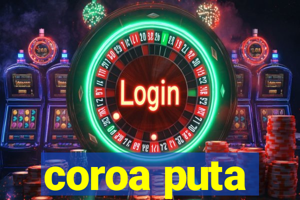 coroa puta