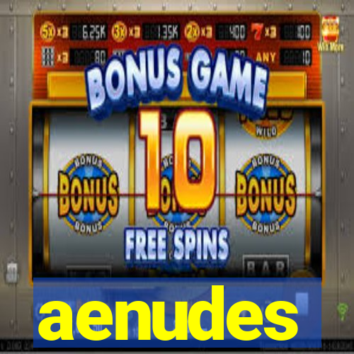 aenudes