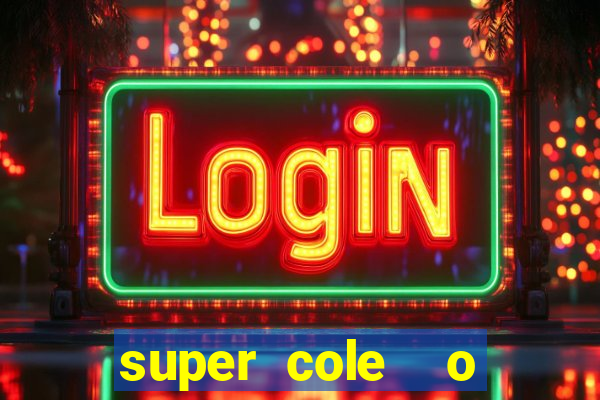 super cole  o 7784 jogos download