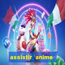 assistir anime online dublado