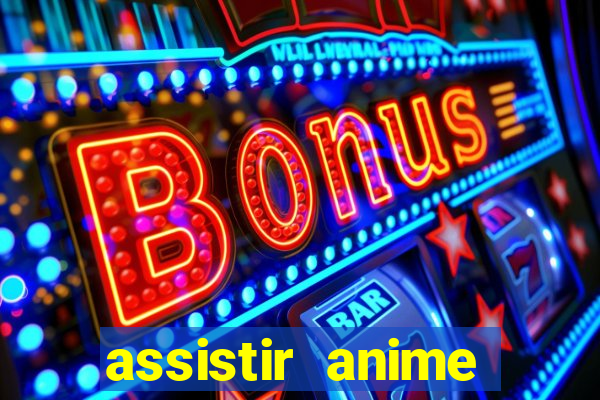 assistir anime online dublado