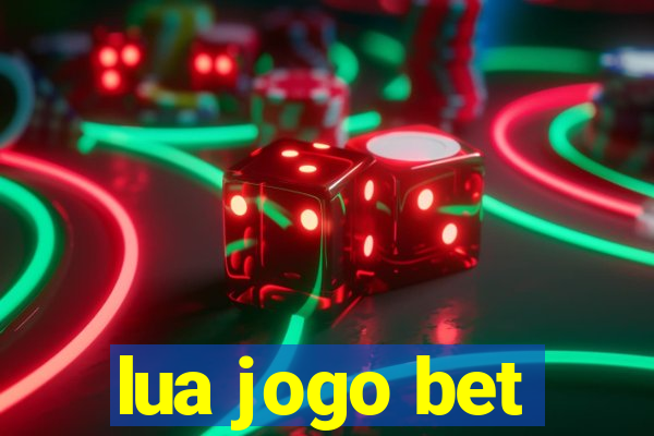 lua jogo bet