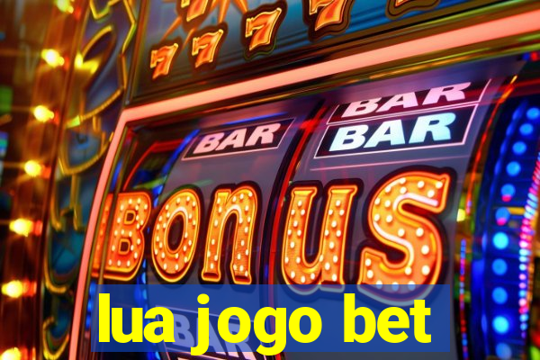 lua jogo bet