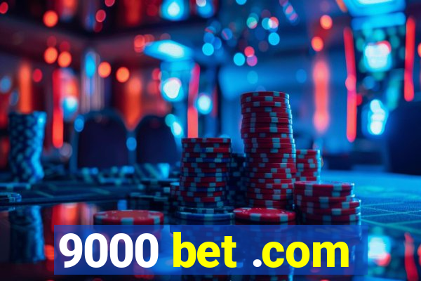 9000 bet .com