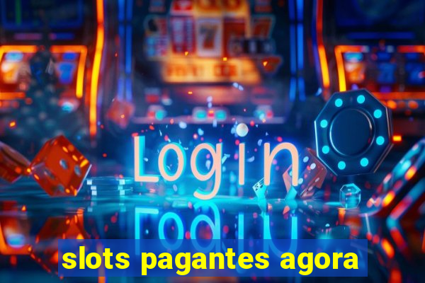 slots pagantes agora