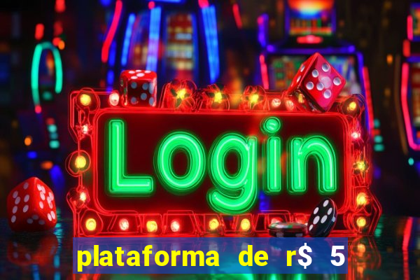 plataforma de r$ 5 jogo do tigrinho