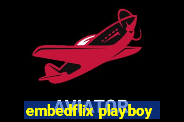 embedflix playboy