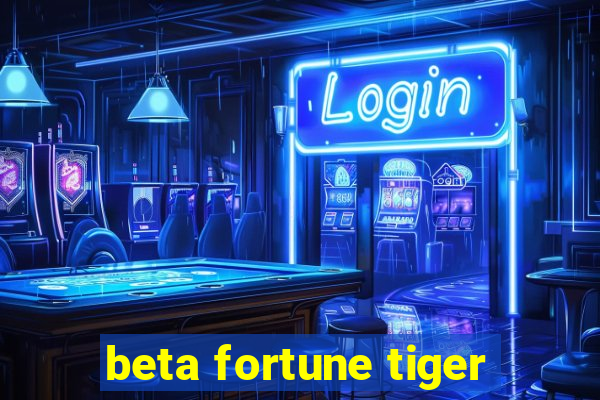 beta fortune tiger