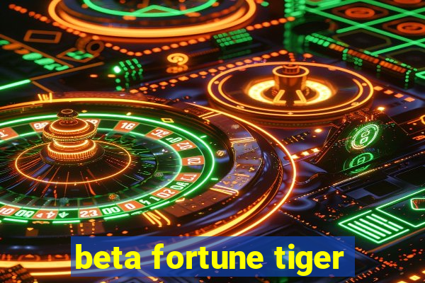 beta fortune tiger