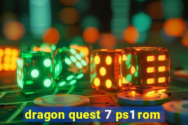 dragon quest 7 ps1 rom