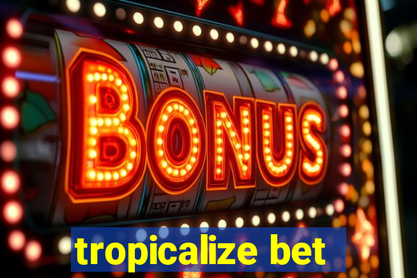 tropicalize bet