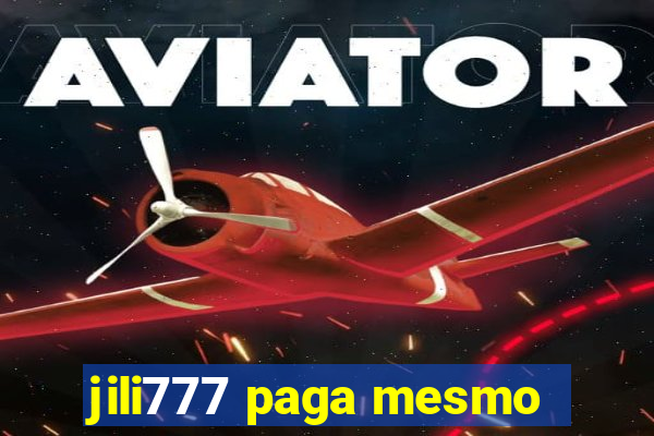 jili777 paga mesmo