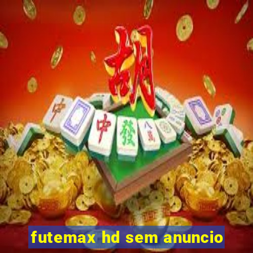 futemax hd sem anuncio