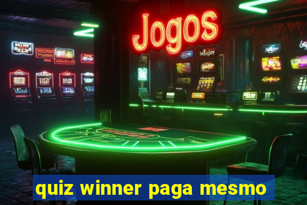 quiz winner paga mesmo