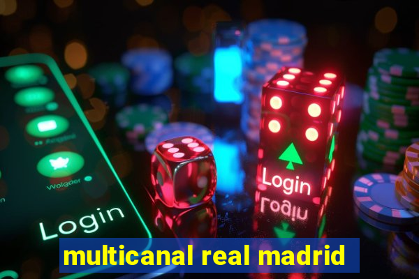 multicanal real madrid