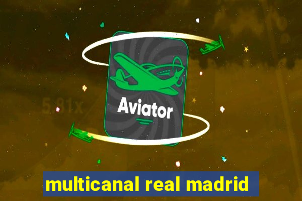 multicanal real madrid