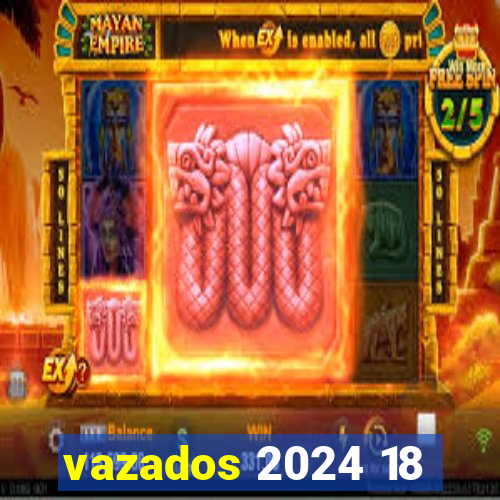 vazados 2024 18