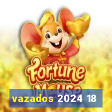 vazados 2024 18