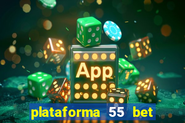 plataforma 55 bet é confiável