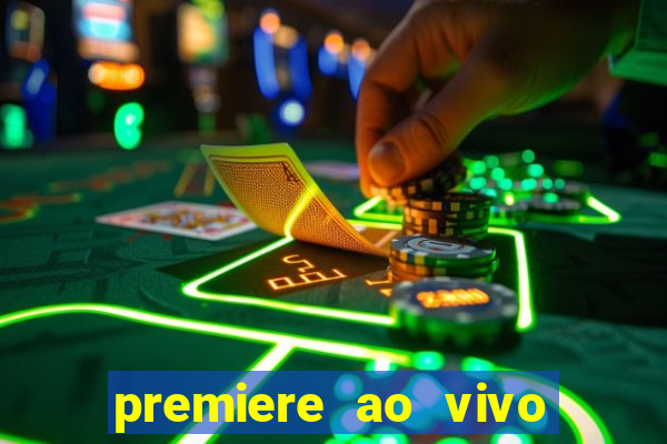 premiere ao vivo hoje gratis