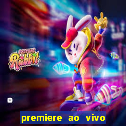 premiere ao vivo hoje gratis