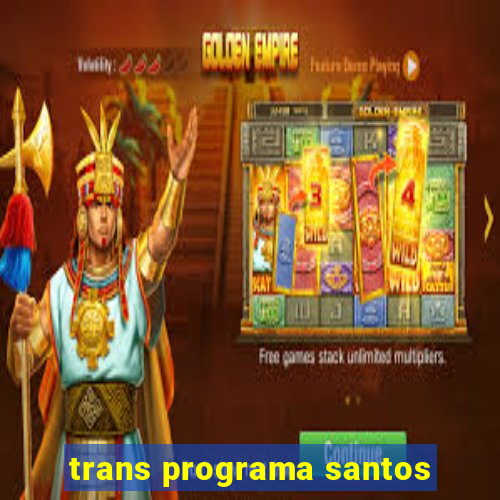 trans programa santos