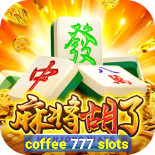 coffee 777 slots