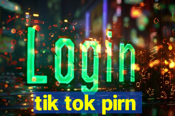 tik tok pirn