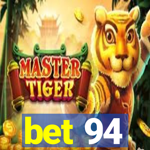 bet 94