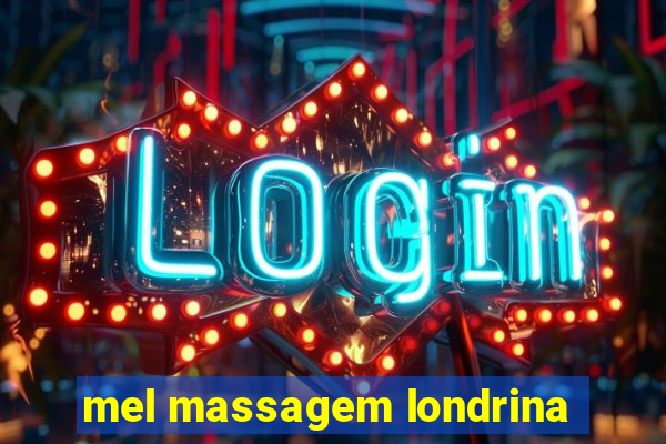 mel massagem londrina