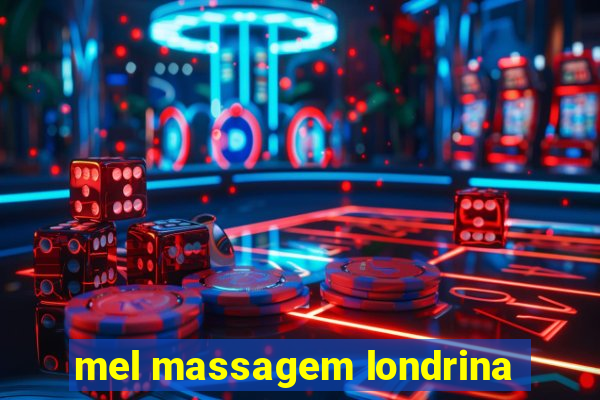 mel massagem londrina