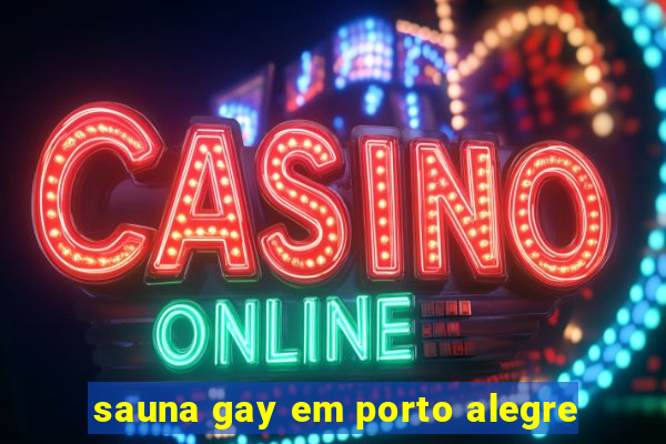 sauna gay em porto alegre